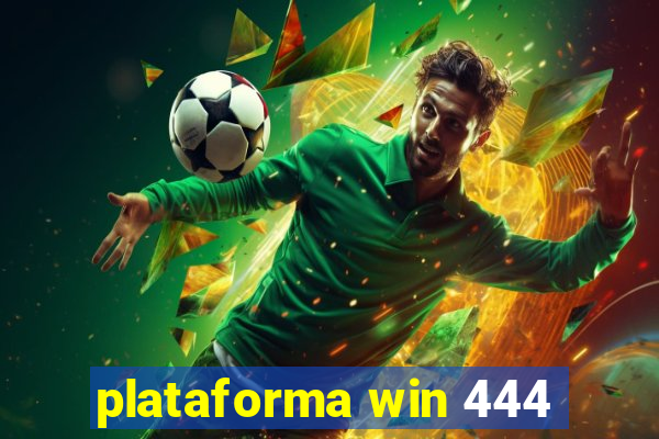 plataforma win 444